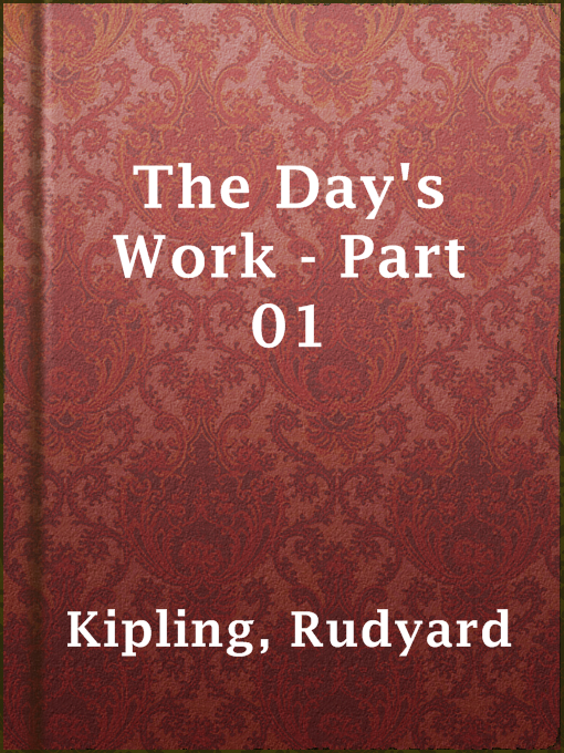 Title details for The Day's Work - Part 01 by Rudyard Kipling - Available